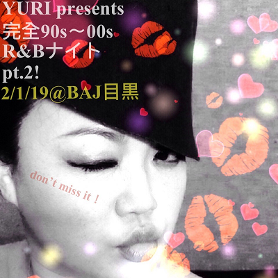 YURI presents完全’90s～’00s R＆Bナイト！第2弾！