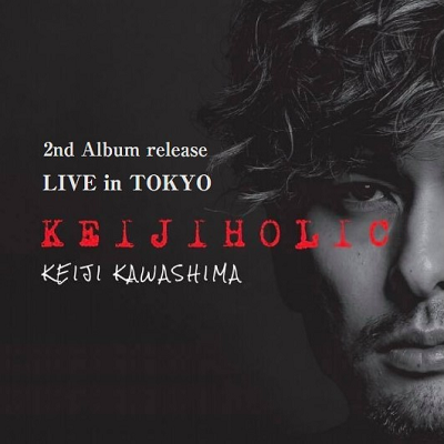 川島ケイジ2nd Album 「KEJI HOLIC」 リリース記念ライブ in 東京